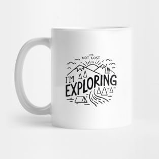 Im not Lost Im Exploring Mug